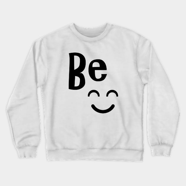 be happy Crewneck Sweatshirt by sarahnash